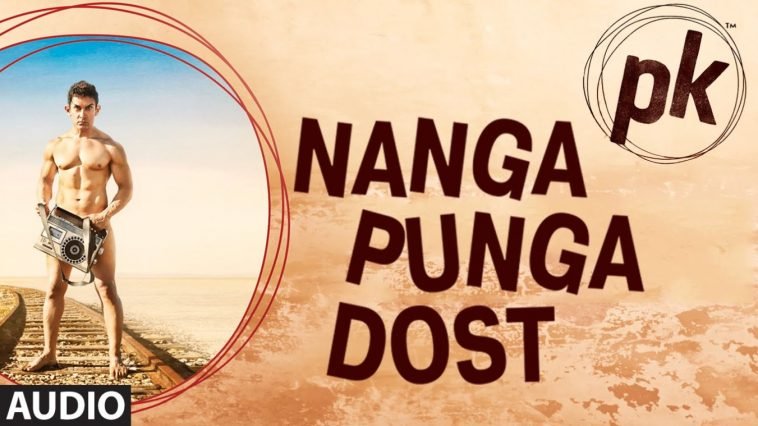 Nanga Punga Dost Song PK Movie
